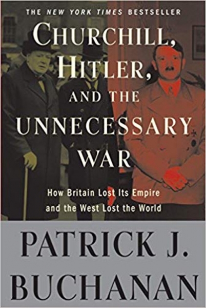 Book: Churchill, Hitler and the â€˜Unnecessary Warâ€™: How Britain Lost its Empire and the West Lost the World