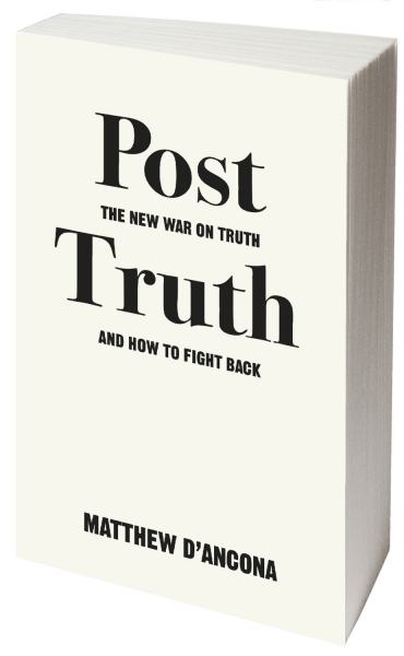Post-Truth:The New War on Truth and How to Fight Back