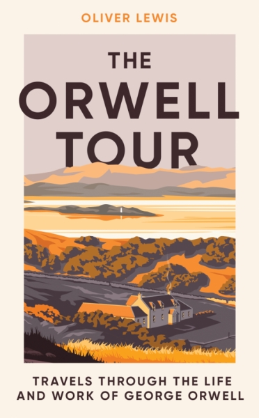 The Orwell Tour Travels through the life and work of George Orwell